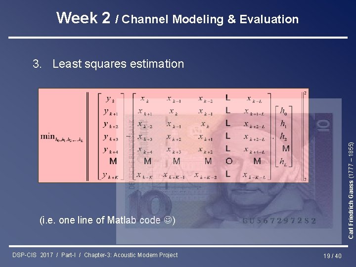 Week 2 / Channel Modeling & Evaluation 3. Least squares estimation Carl Friedrich Gauss