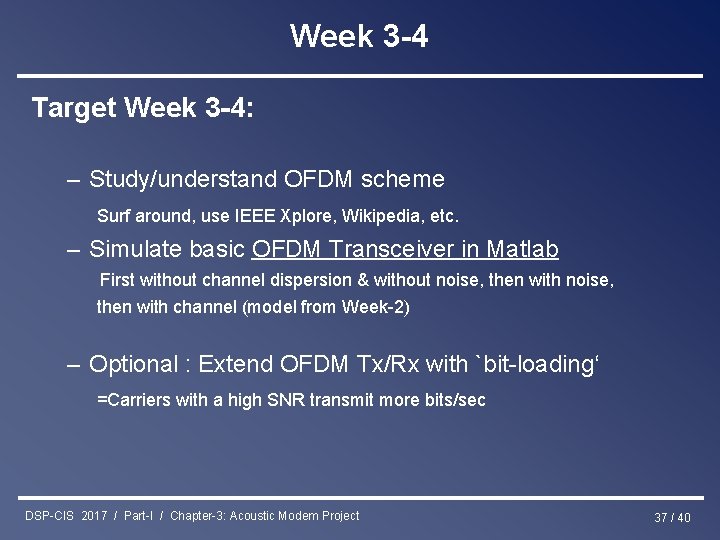 Week 3 -4 Target Week 3 -4: – Study/understand OFDM scheme Surf around, use