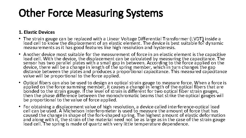 Other Force Measuring Systems 1. Elastic Devices • The strain gauge can be replaced