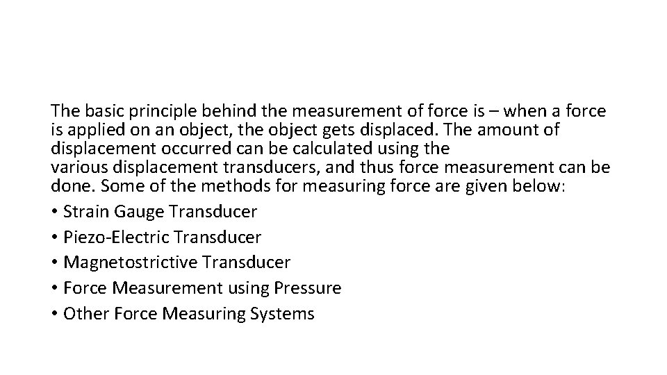 The basic principle behind the measurement of force is – when a force is