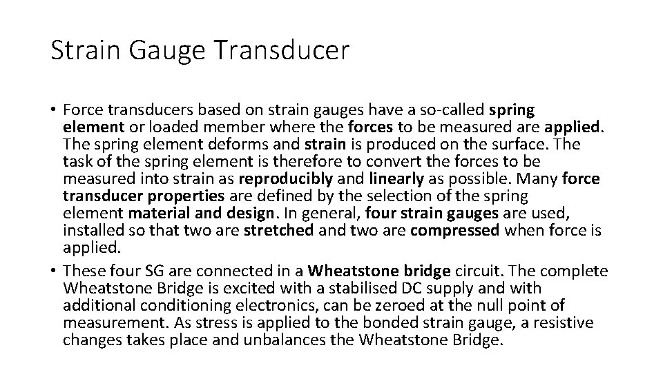 Strain Gauge Transducer • Force transducers based on strain gauges have a so-called spring