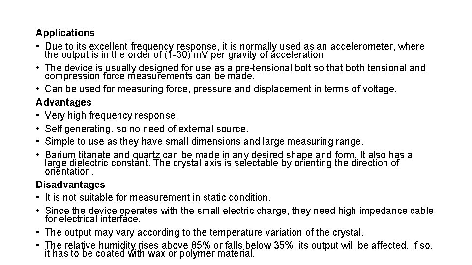 Applications • Due to its excellent frequency response, it is normally used as an