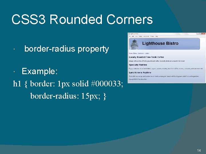 CSS 3 Rounded Corners border-radius property Example: h 1 { border: 1 px solid