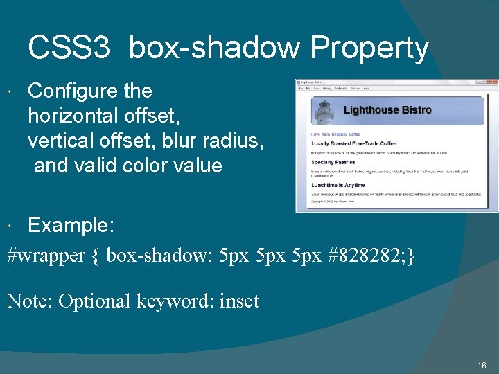 CSS 3 box-shadow Property Configure the horizontal offset, vertical offset, blur radius, and valid