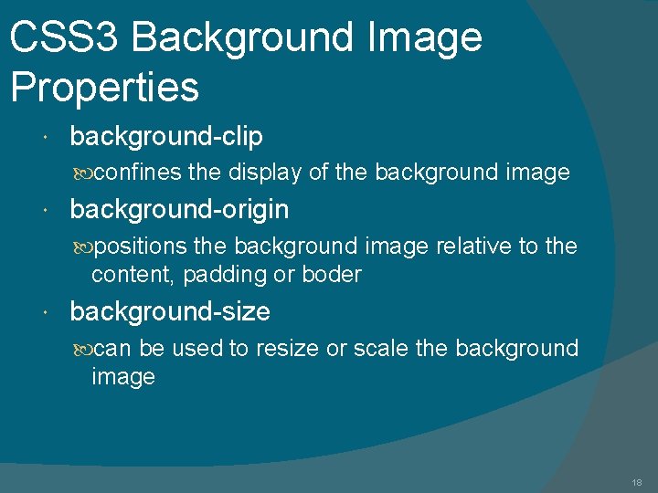 CSS 3 Background Image Properties background-clip confines the display of the background image background-origin