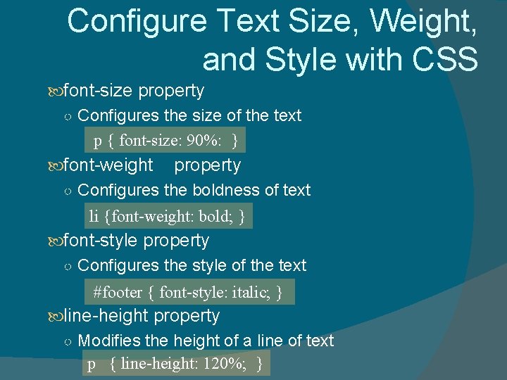 Configure Text Size, Weight, and Style with CSS font-size property ○ Configures the size
