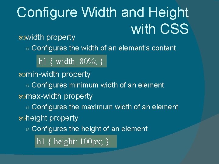 Configure Width and Height with CSS width property ○ Configures the width of an