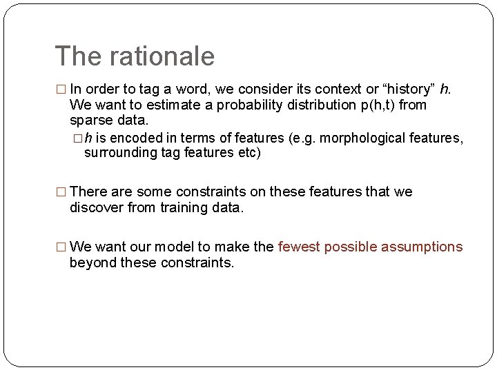 The rationale � In order to tag a word, we consider its context or