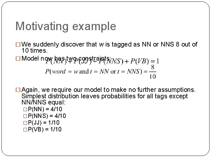 Motivating example � We suddenly discover that w is tagged as NN or NNS