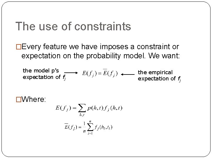 The use of constraints �Every feature we have imposes a constraint or expectation on