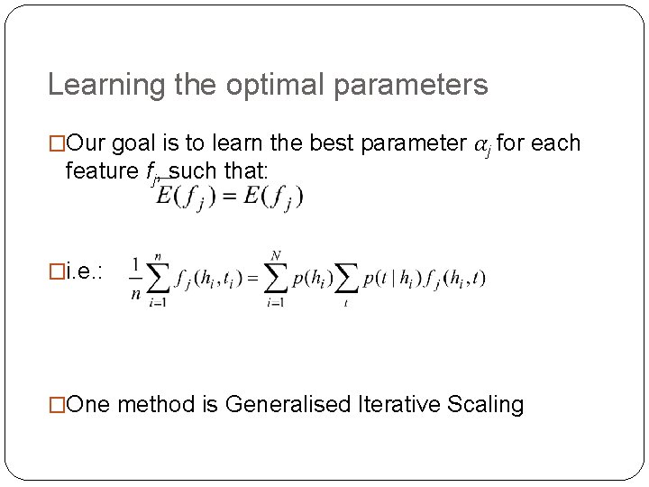 Learning the optimal parameters �Our goal is to learn the best parameter αj for