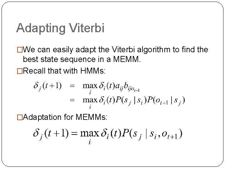 Adapting Viterbi �We can easily adapt the Viterbi algorithm to find the best state