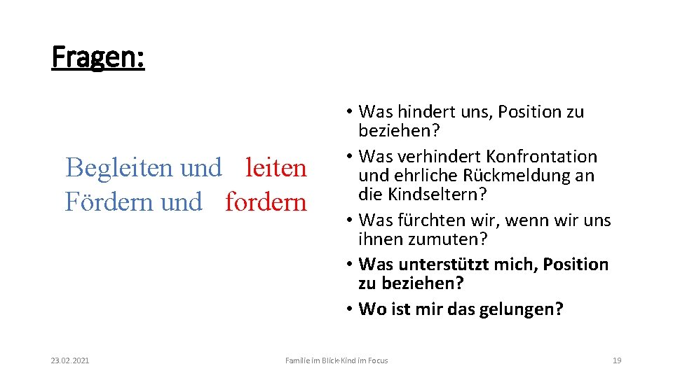 Fragen: Begleiten und leiten Fördern und fordern 23. 02. 2021 • Was hindert uns,