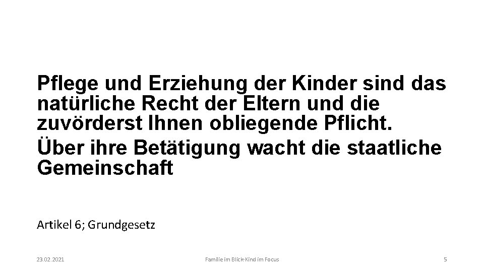 Pflege und Erziehung der Kinder sind das natürliche Recht der Eltern und die zuvörderst