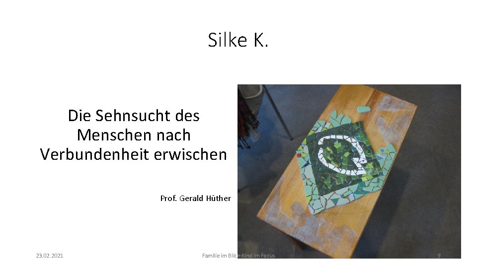 Silke K. Die Sehnsucht des Menschen nach Verbundenheit erwischen Prof. Gerald Hüther 23. 02.