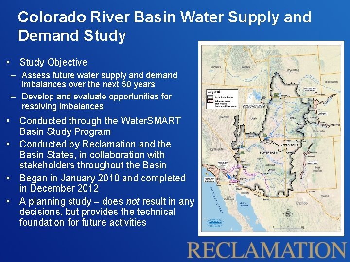 Colorado River Basin Water Supply and Demand Study • Study Objective – Assess future