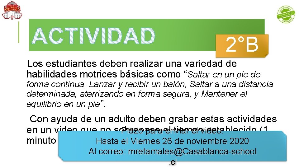 2°B Los estudiantes deben realizar una variedad de habilidades motrices básicas como “Saltar en