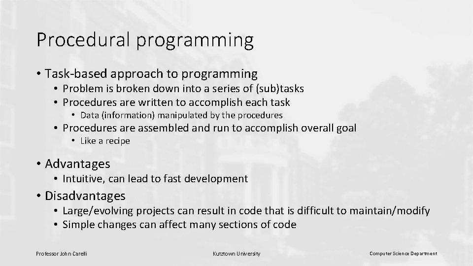 Procedural programming • Task-based approach to programming • Problem is broken down into a