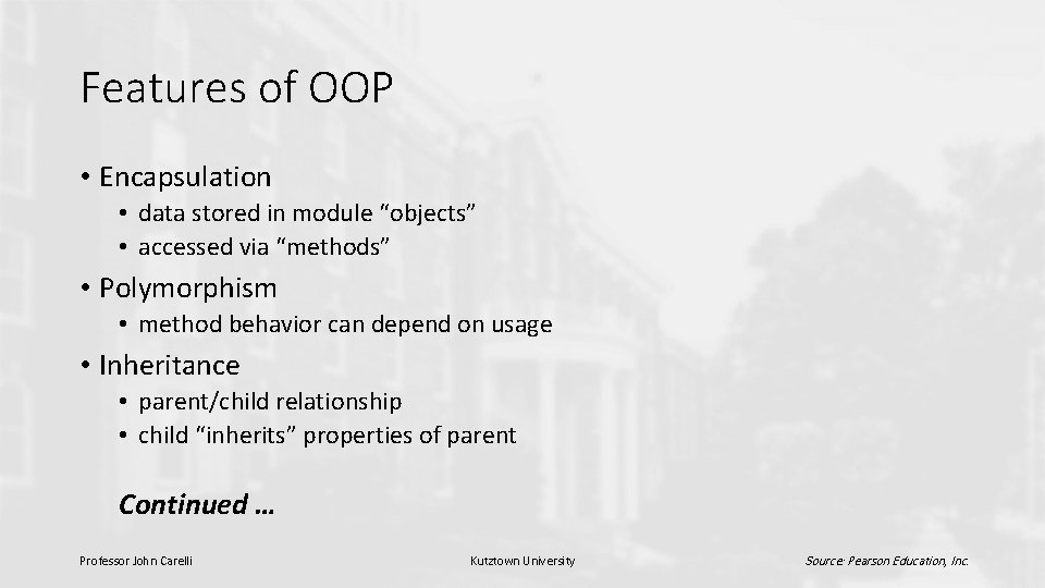 Features of OOP • Encapsulation • data stored in module “objects” • accessed via