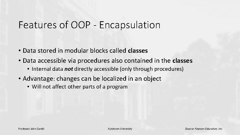 Features of OOP - Encapsulation • Data stored in modular blocks called classes •