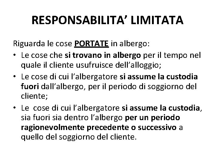 RESPONSABILITA’ LIMITATA Riguarda le cose PORTATE in albergo: • Le cose che si trovano