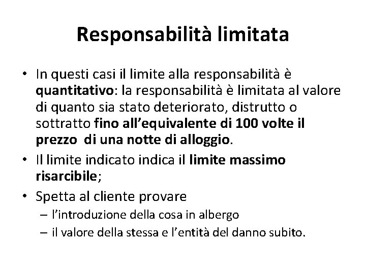 Responsabilità limitata • In questi casi il limite alla responsabilità è quantitativo: la responsabilità