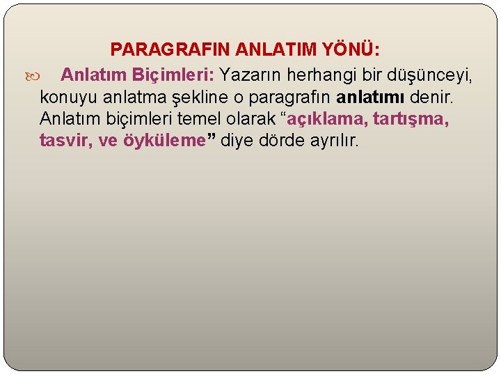  PARAGRAFIN ANLATIM YÖNÜ: Anlatım Biçimleri: Yazarın herhangi bir düşünceyi, konuyu anlatma şekline o