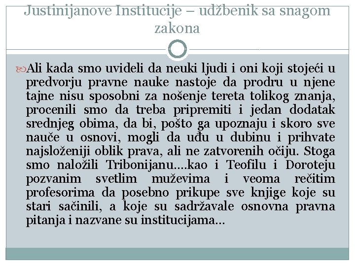 Justinijanove Institucije – udžbenik sa snagom zakona Ali kada smo uvideli da neuki ljudi