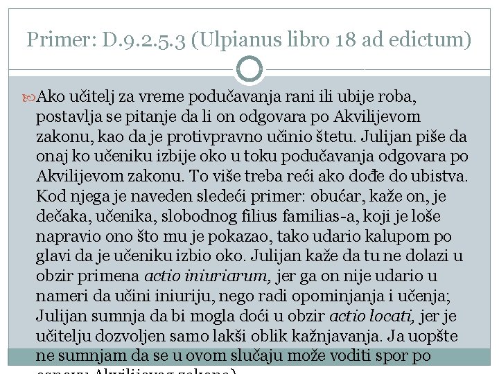 Primer: D. 9. 2. 5. 3 (Ulpianus libro 18 ad edictum) Ako učitelj za