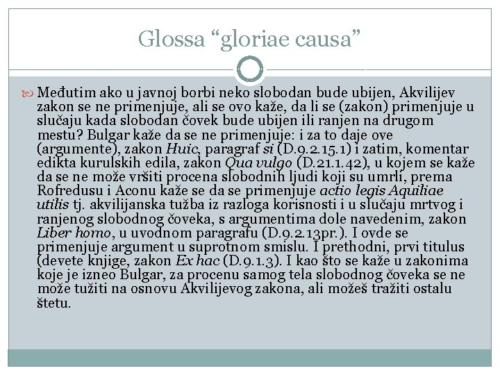 Glossa “gloriae causa” Međutim ako u javnoj borbi neko slobodan bude ubijen, Akvilijev zakon