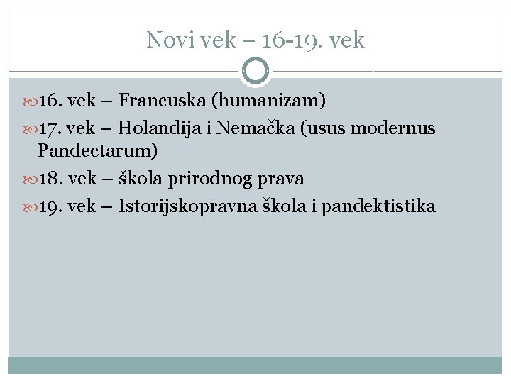 Novi vek – 16 -19. vek 16. vek – Francuska (humanizam) 17. vek –