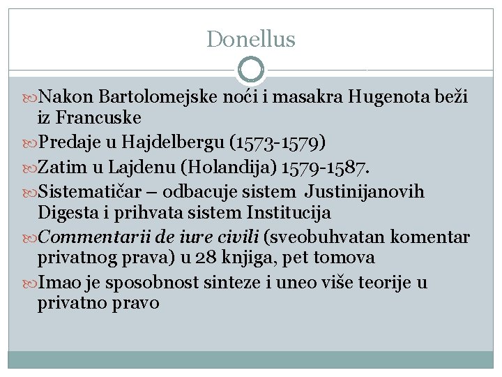 Donellus Nakon Bartolomejske noći i masakra Hugenota beži iz Francuske Predaje u Hajdelbergu (1573