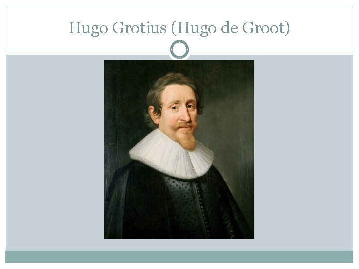 Hugo Grotius (Hugo de Groot) 