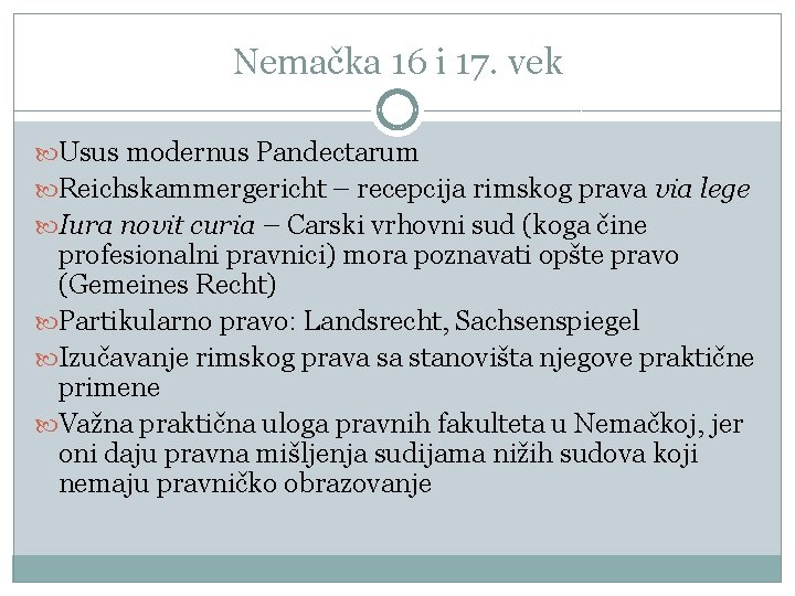 Nemačka 16 i 17. vek Usus modernus Pandectarum Reichskammergericht – recepcija rimskog prava via