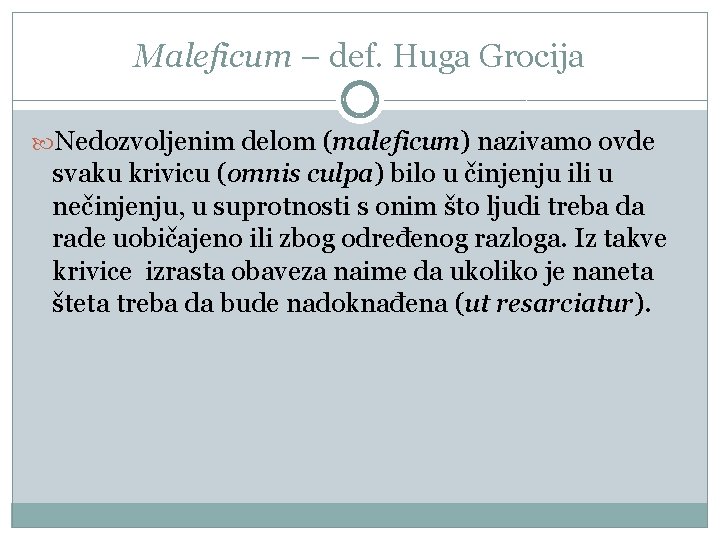 Maleficum – def. Huga Grocija Nedozvoljenim delom (maleficum) nazivamo ovde svaku krivicu (omnis culpa)