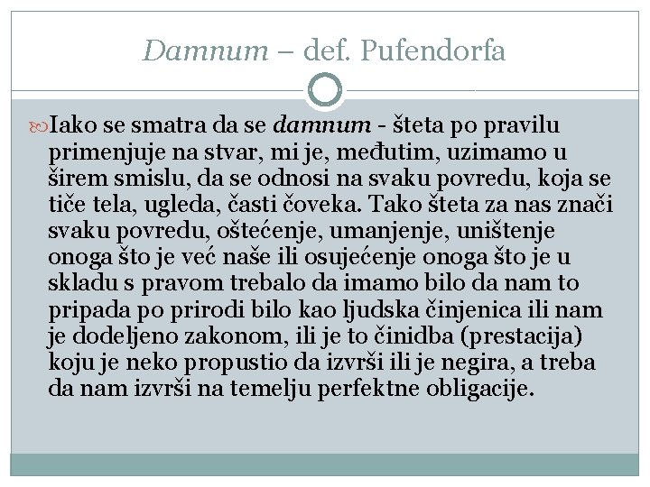 Damnum – def. Pufendorfa Iako se smatra da se damnum - šteta po pravilu