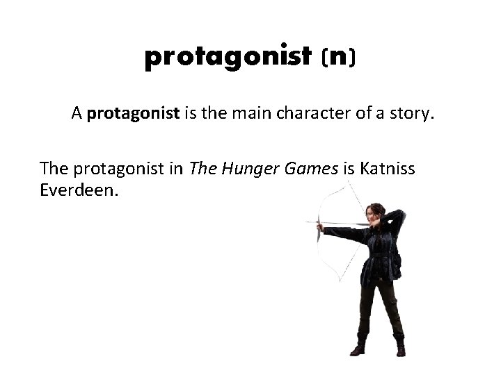 protagonist (n) A protagonist is the main character of a story. The protagonist in protagonist (n) A protagonist is the main character of a story. The protagonist in