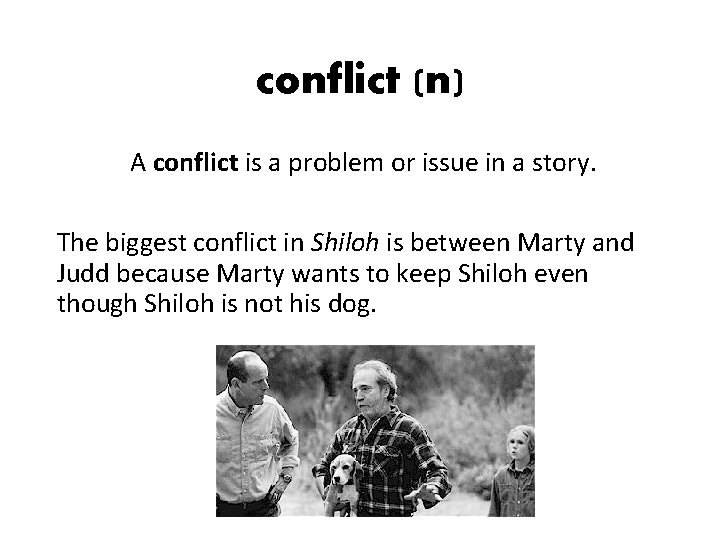 conflict (n) A conflict is a problem or issue in a story. The biggest conflict (n) A conflict is a problem or issue in a story. The biggest