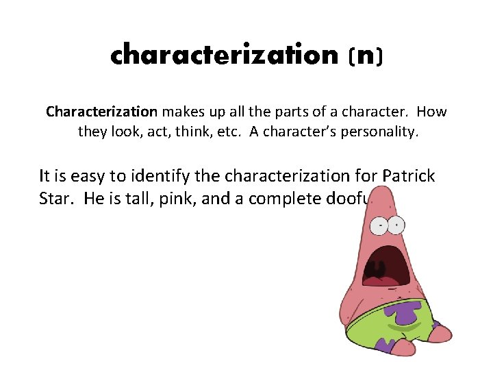 characterization (n) Characterization makes up all the parts of a character. How they look, characterization (n) Characterization makes up all the parts of a character. How they look,
