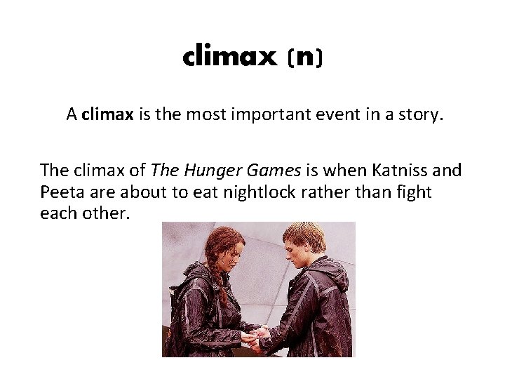 climax (n) A climax is the most important event in a story. The climax climax (n) A climax is the most important event in a story. The climax