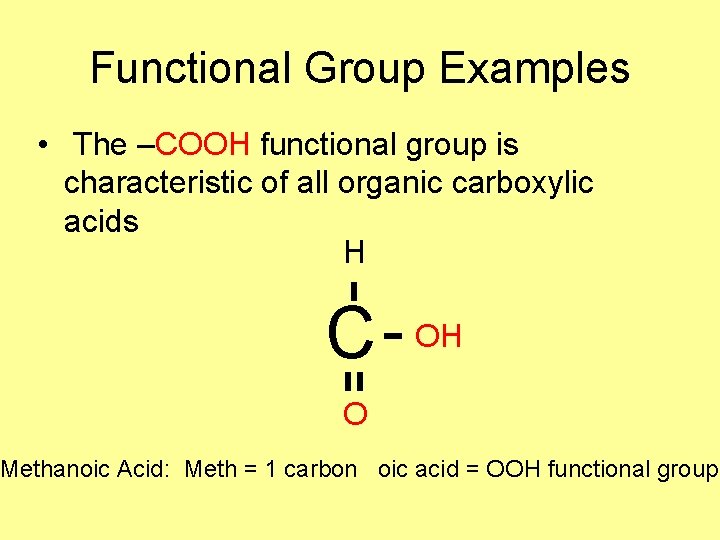 Functional Group Examples • The –COOH functional group is characteristic of all organic carboxylic Functional Group Examples • The –COOH functional group is characteristic of all organic carboxylic