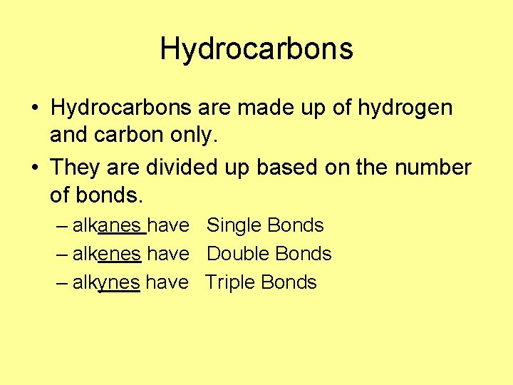 Hydrocarbons • Hydrocarbons are made up of hydrogen and carbon only. • They are Hydrocarbons • Hydrocarbons are made up of hydrogen and carbon only. • They are