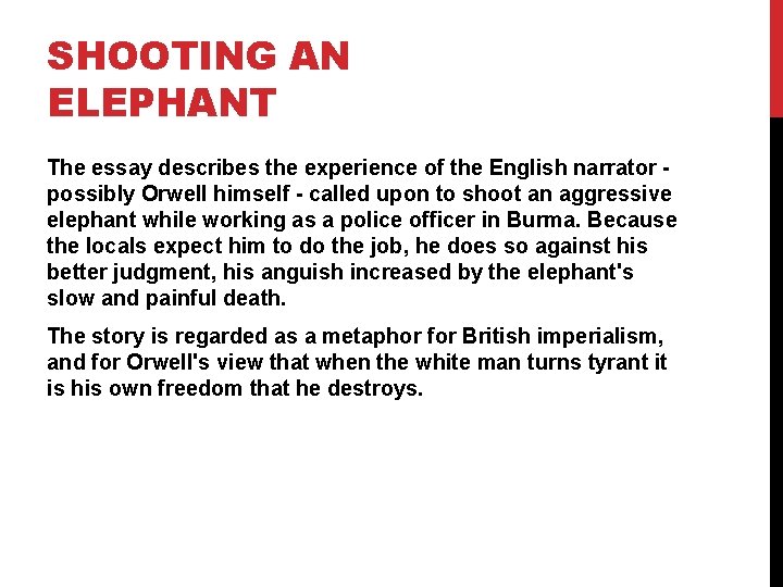 SHOOTING AN ELEPHANT The essay describes the experience of the English narrator - possibly