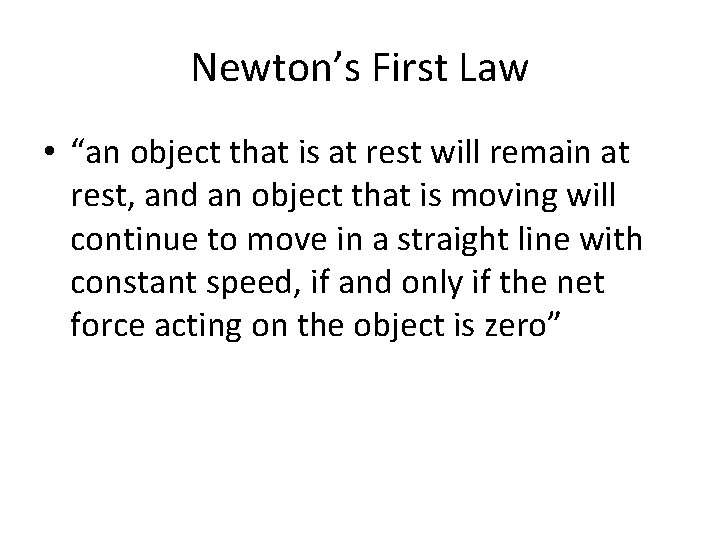 Newton’s First Law • “an object that is at rest will remain at rest,