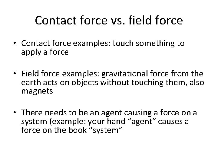 Contact force vs. field force • Contact force examples: touch something to apply a