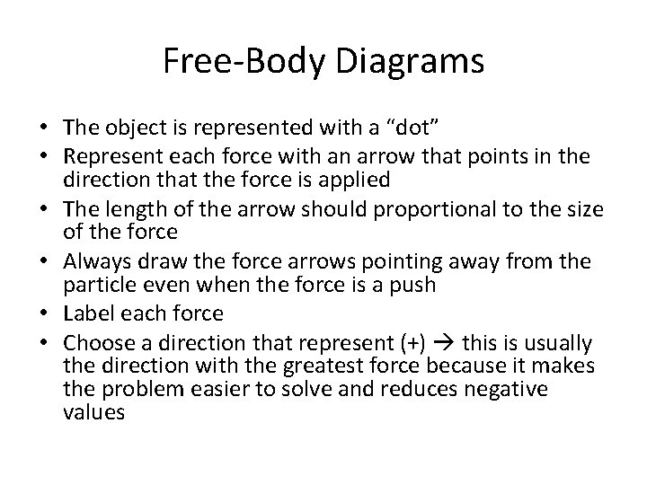 Free-Body Diagrams • The object is represented with a “dot” • Represent each force