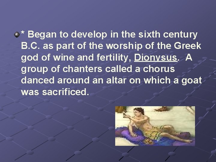 * Began to develop in the sixth century B. C. as part of the