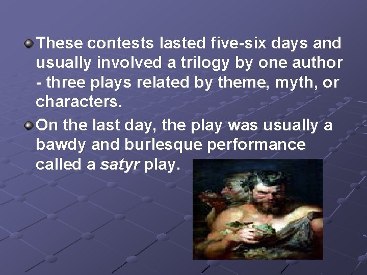 These contests lasted five-six days and usually involved a trilogy by one author -