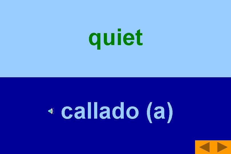quiet callado (a) 