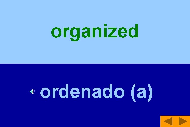 organized ordenado (a) 